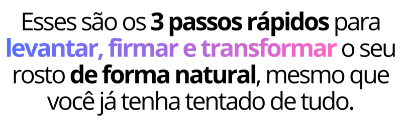 Esses são os 3 passos rápidos para levantar, firmar e transformar o seu rosto